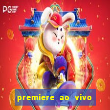 premiere ao vivo hoje gratis